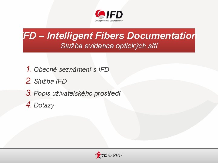 IFD – Intelligent Fibers Documentation Služba evidence optických sítí 1. Obecné seznámení s IFD
