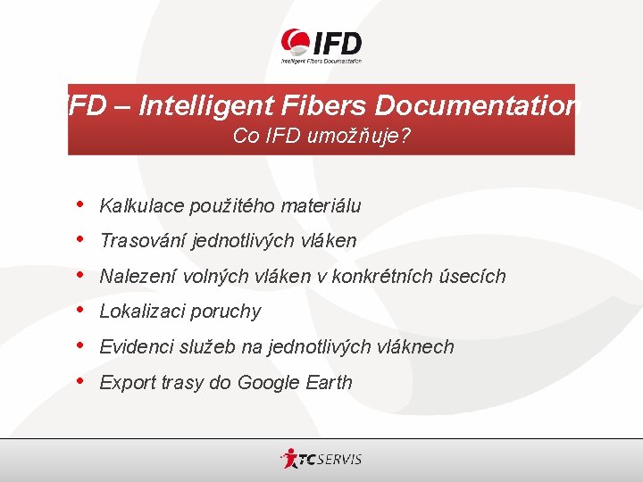 IFD – Intelligent Fibers Documentation Co IFD umožňuje? • • • Kalkulace použitého materiálu