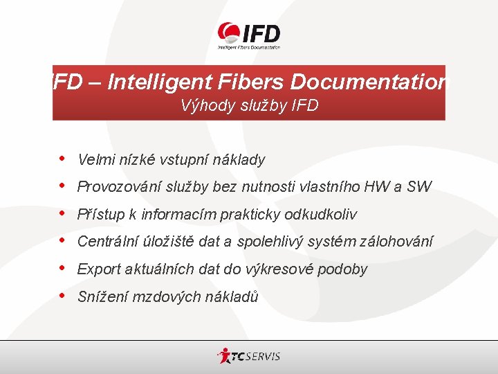 IFD – Intelligent Fibers Documentation Výhody služby IFD • • • Velmi nízké vstupní