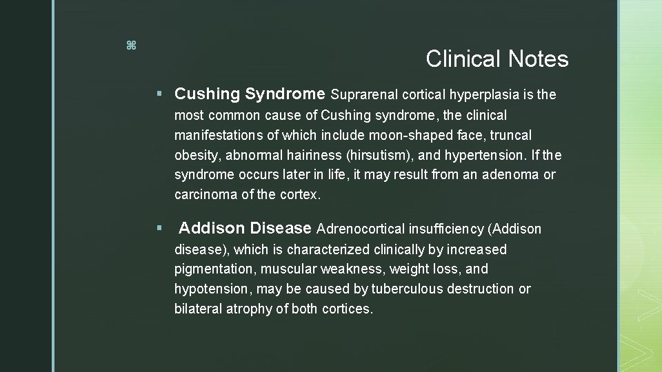 z Clinical Notes § Cushing Syndrome Suprarenal cortical hyperplasia is the most common cause