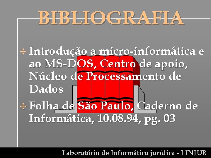 BIBLIOGRAFIA B Introdução a micro-informática e ao MS-DOS, Centro de apoio, Núcleo de Processamento