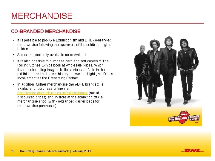 MERCHANDISE CO-BRANDED MERCHANDISE • It is possible to produce Exhibitionism and DHL co-branded merchandise