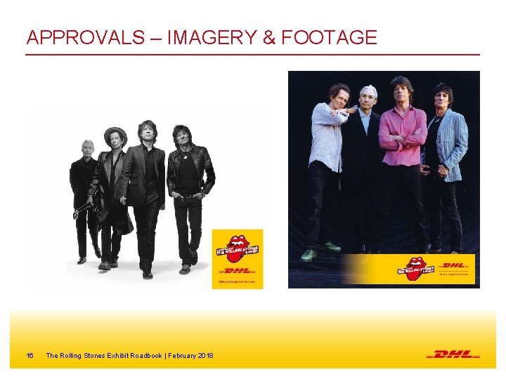 APPROVALS – IMAGERY & FOOTAGE 16 The Rolling Stones Exhibit Roadbook | February 2018