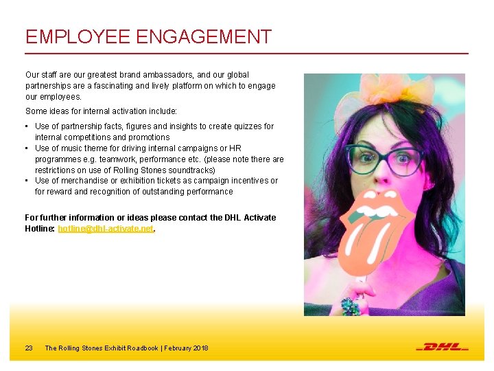 EMPLOYEE ENGAGEMENT Our staff are our greatest brand ambassadors, and our global partnerships are