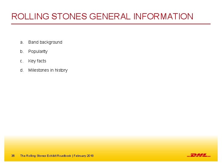 ROLLING STONES GENERAL INFORMATION 36 a. Band background b. Popularity c. Key facts d.