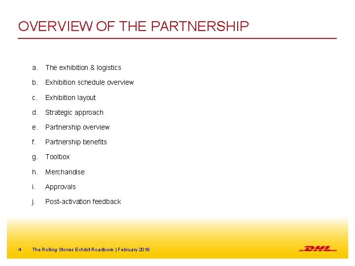 OVERVIEW OF THE PARTNERSHIP 4 a. The exhibition & logistics b. Exhibition schedule overview