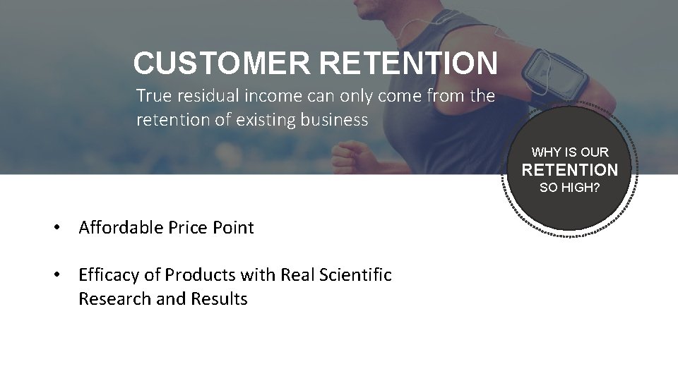 CUSTOMER RETENTION True residual income can only come from the retention of existing business