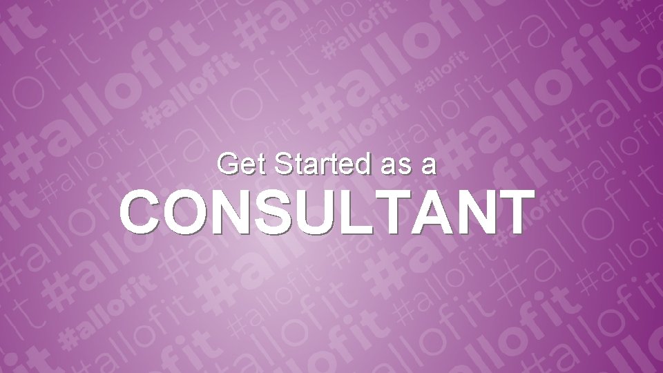 Get Started as a CONSULTANT 