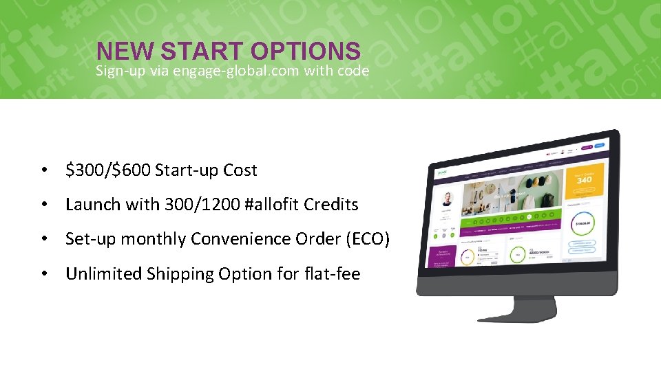 NEW START OPTIONS Sign-up via engage-global. com with code • $300/$600 Start-up Cost •