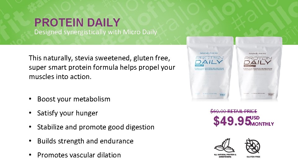 PROTEIN DAILY Designed synergistically with Micro Daily This naturally, stevia sweetened, gluten free, super