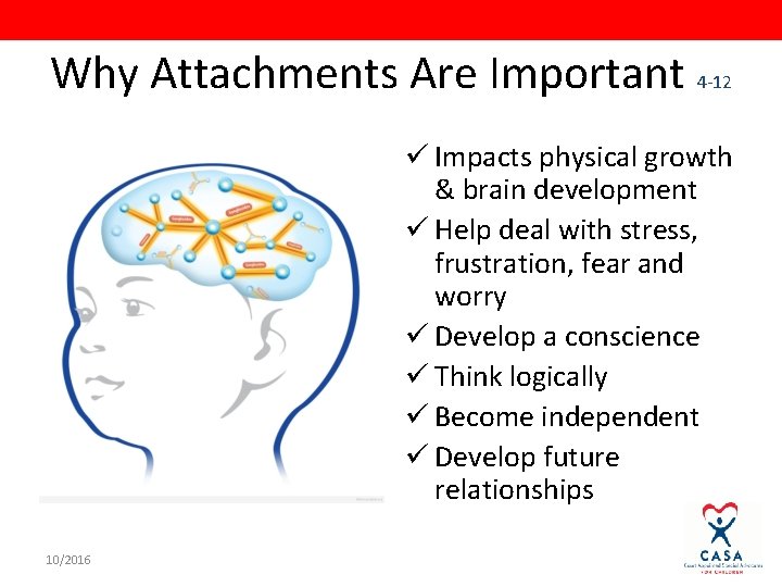 Why Attachments Are Important 4 -12 ü Impacts physical growth & brain development ü