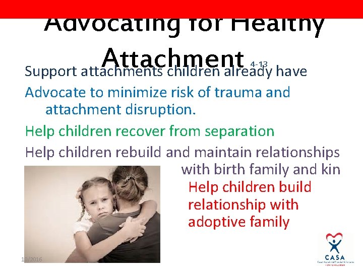 Advocating for Healthy Attachment Support attachments children already have 4 -13 Advocate to minimize