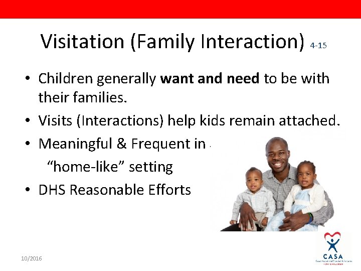 Visitation (Family Interaction) 4 -15 • Children generally want and need to be with