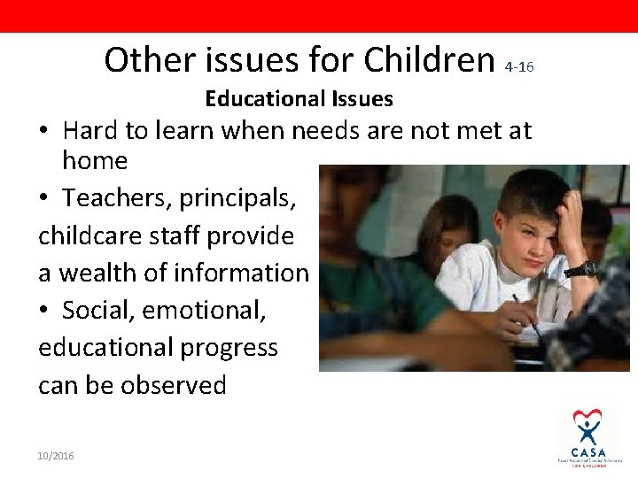 Other issues for Children 4 -16 Educational Issues • Hard to learn when needs