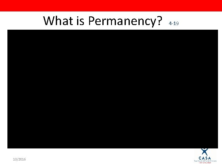 What is Permanency? 4 -19 10/2016 