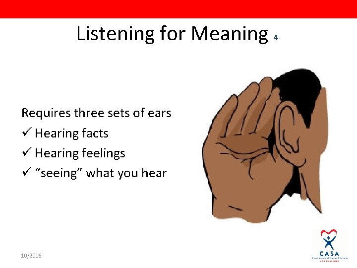 Listening for Meaning 4 - Requires three sets of ears ü Hearing facts ü