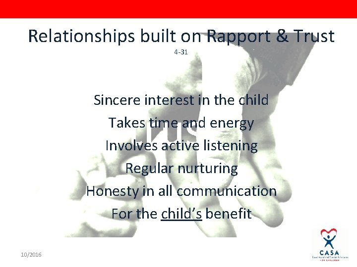 Relationships built on Rapport & Trust 4 -31 Sincere interest in the child Takes