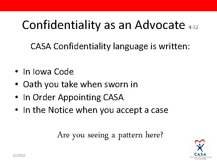 Confidentiality as an Advocate 4 -32 CASA Confidentiality language is written: • • In