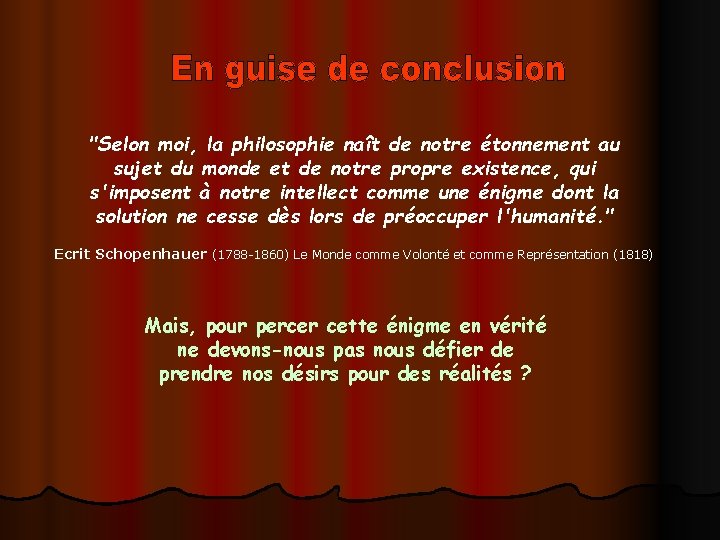 "Selon moi, la philosophie naît de notre étonnement au sujet du monde et de