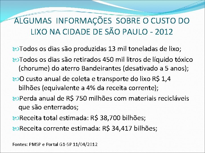 ALGUMAS INFORMAÇÕES SOBRE O CUSTO DO LIXO NA CIDADE DE SÃO PAULO - 2012