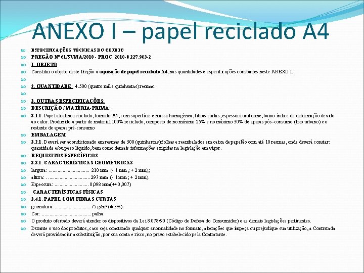 ANEXO I – papel reciclado A 4 ESPECIFICAÇÕES TÉCNICAS DO OBJETO PREGÃO Nº 61/SVMA/2010