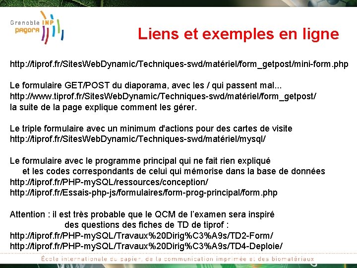 Liens et exemples en ligne http: //tiprof. fr/Sites. Web. Dynamic/Techniques-swd/matériel/form_getpost/mini-form. php Le formulaire GET/POST