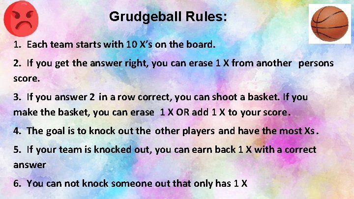 Grudgeball Rules: 1. Each team starts with 10 X’s on the board. 2. If