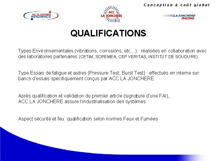 Conception à coût global QUALIFICATIONS Types Environnementales (vibrations, corrosions, etc…) : réalisées en collaboration