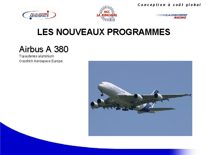 Conception à coût global LES NOUVEAUX PROGRAMMES Airbus A 380 Tuyauteries aluminium Goodrich Aerospace