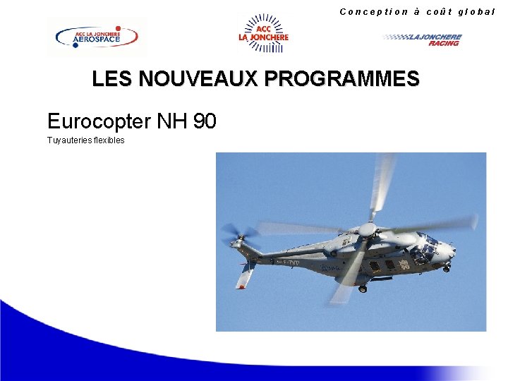 Conception à coût global LES NOUVEAUX PROGRAMMES Eurocopter NH 90 Tuyauteries flexibles 