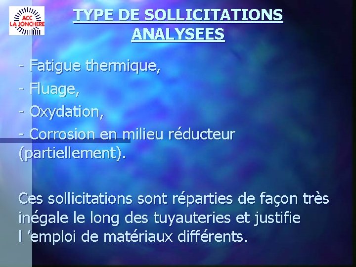 TYPE DE SOLLICITATIONS ANALYSEES - Fatigue thermique, - Fluage, - Oxydation, - Corrosion en