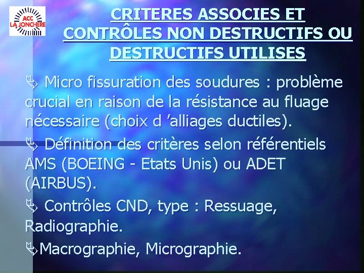 CRITERES ASSOCIES ET CONTRÔLES NON DESTRUCTIFS OU DESTRUCTIFS UTILISES Micro fissuration des soudures :