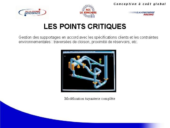 Conception à coût global LES POINTS CRITIQUES Gestion des supportages en accord avec les