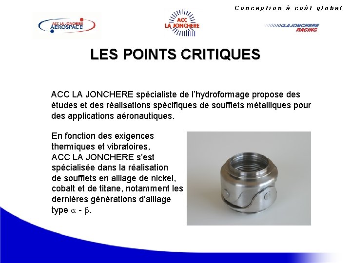 Conception à coût global LES POINTS CRITIQUES ACC LA JONCHERE spécialiste de l’hydroformage propose