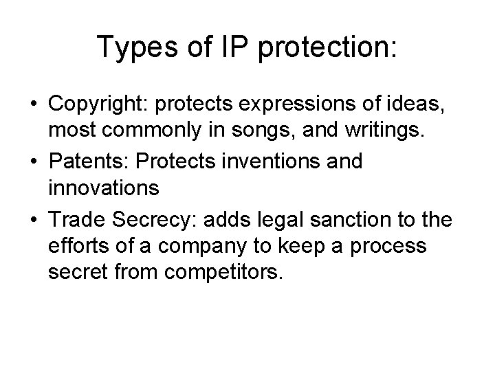 Types of IP protection: • Copyright: protects expressions of ideas, most commonly in songs,