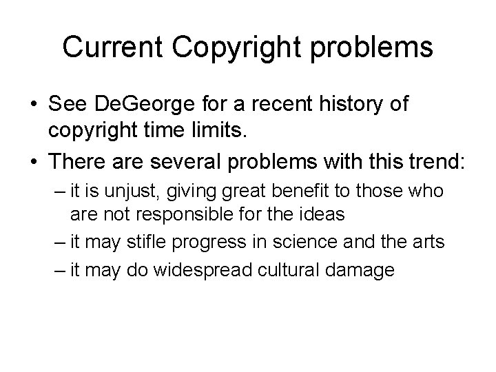 Current Copyright problems • See De. George for a recent history of copyright time