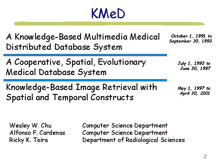 KMe. D A Knowledge-Based Multimedia Medical Distributed Database System October 1, 1991 to September
