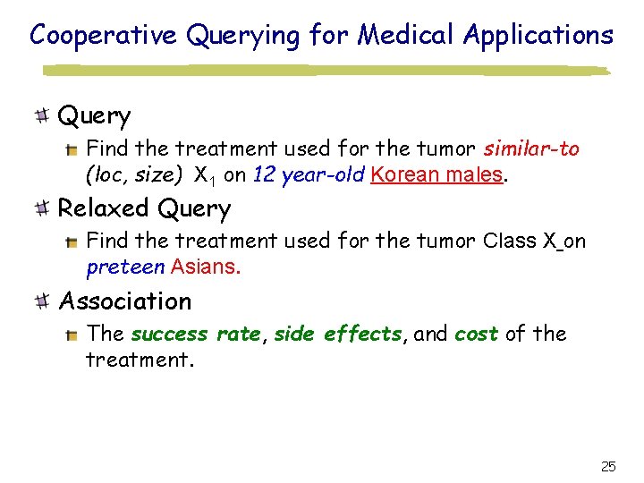 Cooperative Querying for Medical Applications Query Find the treatment used for the tumor similar-to