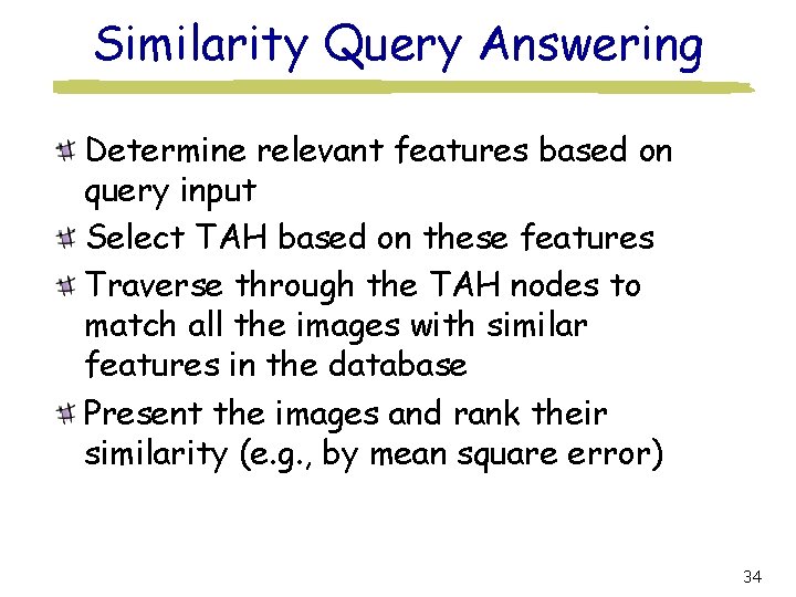 Similarity Query Answering Determine relevant features based on query input Select TAH based on