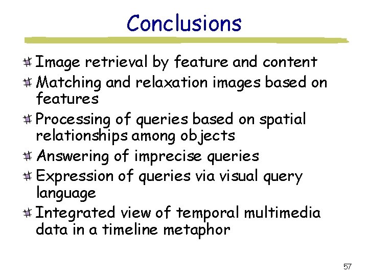 Conclusions Image retrieval by feature and content Matching and relaxation images based on features