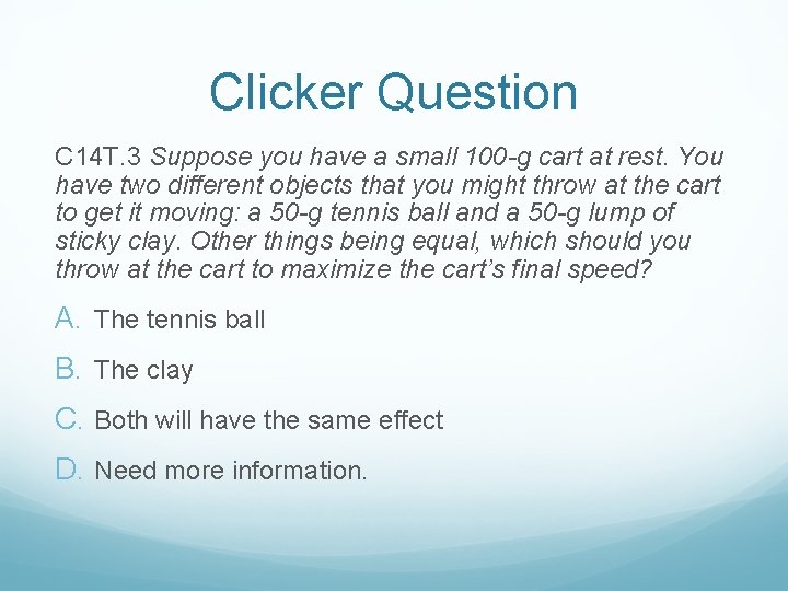 Clicker Question C 14 T. 3 Suppose you have a small 100 -g cart