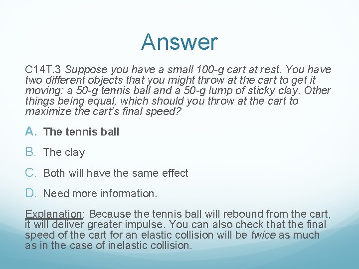 Answer C 14 T. 3 Suppose you have a small 100 -g cart at