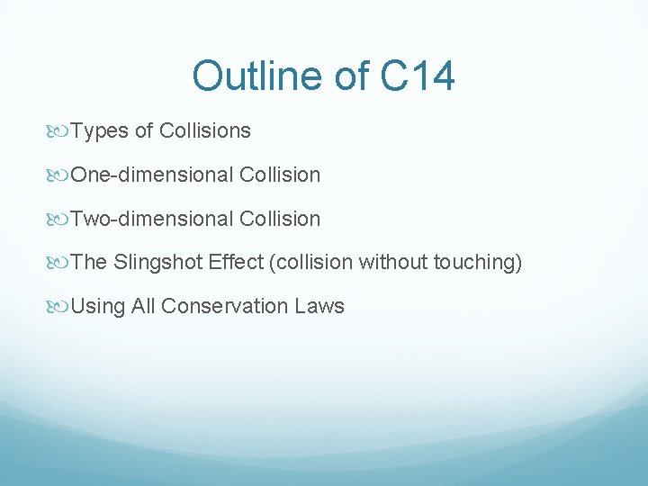 Outline of C 14 Types of Collisions One-dimensional Collision Two-dimensional Collision The Slingshot Effect