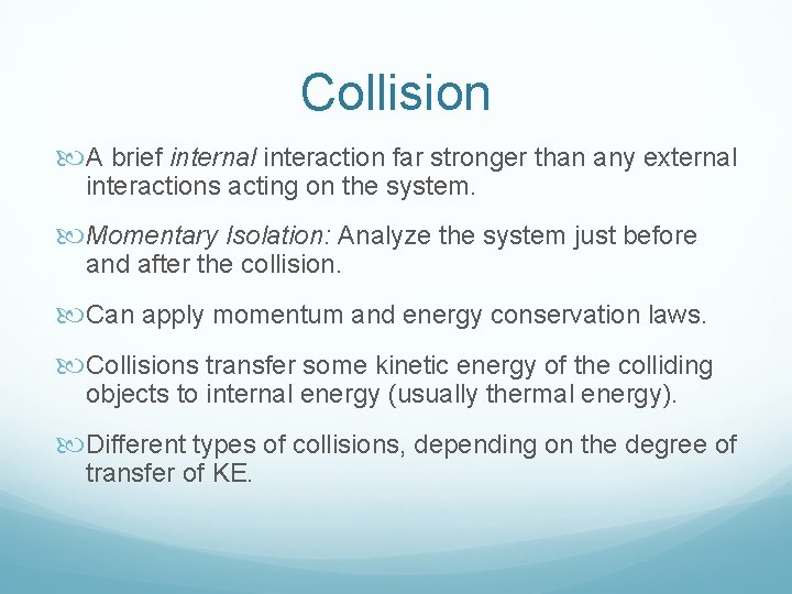Collision A brief internal interaction far stronger than any external interactions acting on the