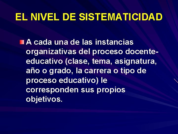 EL NIVEL DE SISTEMATICIDAD A cada una de las instancias organizativas del proceso docenteeducativo