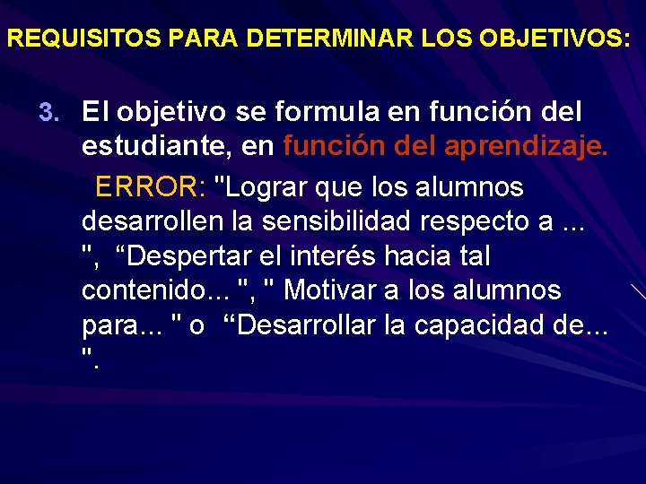 REQUISITOS PARA DETERMINAR LOS OBJETIVOS: 3. El objetivo se formula en función del estudiante,