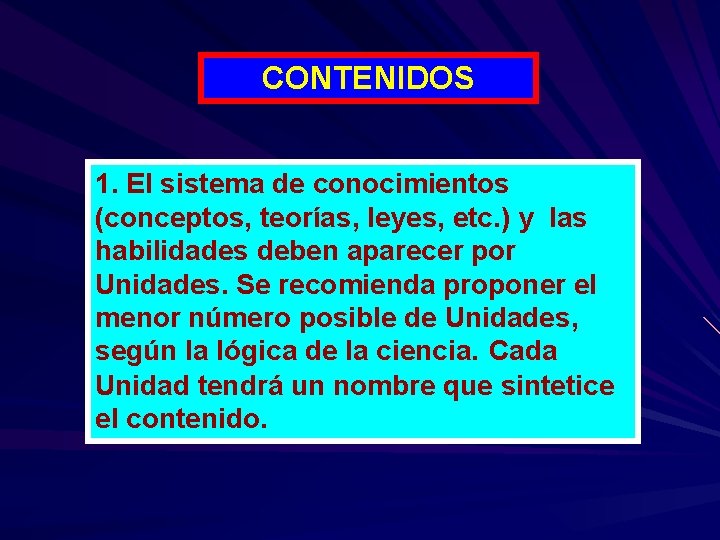 CONTENIDOS 1. El sistema de conocimientos (conceptos, teorías, leyes, etc. ) y las habilidades