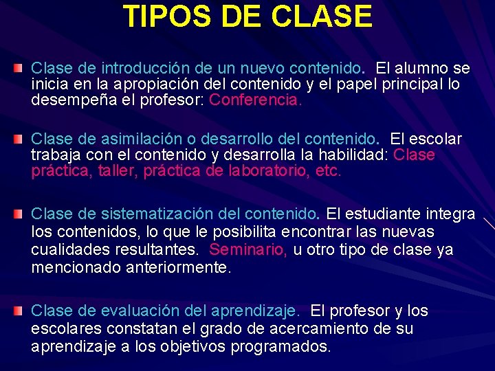 TIPOS DE CLASE Clase de introducción de un nuevo contenido. El alumno se inicia