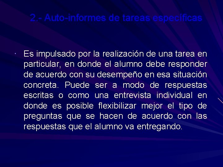 2. - Auto-informes de tareas específicas Es impulsado por la realización de una tarea