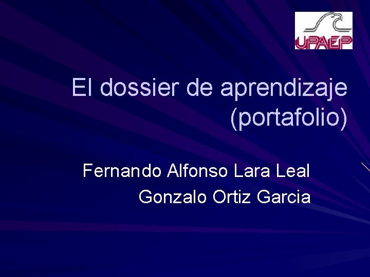 El dossier de aprendizaje (portafolio) Fernando Alfonso Lara Leal Gonzalo Ortiz Garcia 